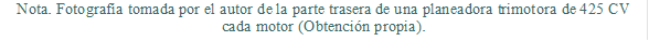 Nota. Fotografía tomada por el autor de la parte trasera de una planeadora trimotora de 425 CV cada motor (Obtención propia).