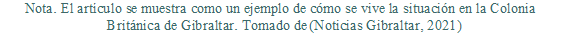 Nota. El artículo se muestra como un ejemplo de cómo se vive la situación en la Colonia Británica de Gibraltar. Tomado de (Noticias Gibraltar, 2021)