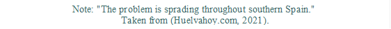 Note: "The problem is sprading throughout southern Spain."
Taken from (Huelvahoy.com, 2021).
